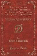 The Hermit, Or The Unparalleled Sufferings And Surprising Adventures Of Philip Quarll, An Englishman di Peter Longueville edito da Forgotten Books