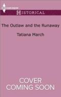 The Outlaw and the Runaway di Tatiana March edito da Harlequin Special Releases