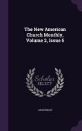 The New American Church Monthly, Volume 2, Issue 5 di Anonymous edito da Palala Press