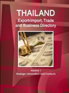 Thailand Export-Import, Trade and Business Directory Volume 1 Strategic Information and Contacts di Inc Ibp edito da LULU PR