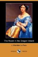 The Room In The Dragon Volant (dodo Press) di Joseph Sheridan Le Fanu, J Sheridan Le Fanu edito da Dodo Press