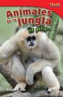 Animales de la Jungla En Peligro (Endangered Animals of the Jungle) (Spanish Version) (Challenging Plus) di William Rice edito da SHELL EDUC PUB