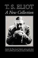 T. S. Eliot: A New Collection di T. S. Eliot edito da WAKING LION PR
