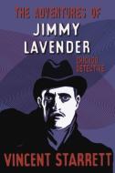 The Adventures of Jimmy Lavender di Vincent Starrett edito da Wildside Press