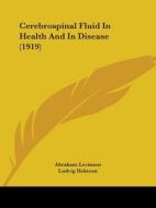 Cerebrospinal Fluid in Health and in Disease (1919) di Abraham Levinson edito da Kessinger Publishing