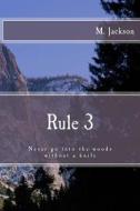 Rule 3: Never Go Into the Woods Without a Knife di M. Jackson edito da Createspace