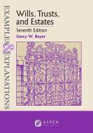 Examples & Explanations for Wills, Trusts, and Estates di Gerry W. Beyer edito da ASPEN PUBL