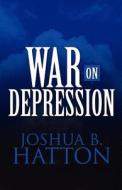 War On Depression di Joshua B Hatton edito da America Star Books