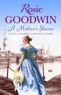 A Mother's Shame di Rosie Goodwin edito da Little, Brown Book Group