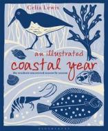 An Illustrated Coastal Year di Celia Lewis edito da Bloomsbury Publishing PLC