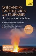 Volcanoes, Earthquakes and Tsunamis: A Complete Introduction: Teach Yourself di David A. Rothery edito da John Murray Press