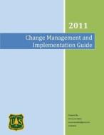 Change Management and Implementation Guide: An Implementation Guide for the Us Forest Service di U. S. Department of Agriculture, Forest Service edito da Createspace