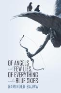 Of Angels and Few Lies, of Everything Under Blue Skies di Raminder Bajwa edito da Lulu Publishing Services