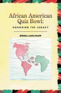 African American Quiz Bowl di Brenda Lang-Knapp edito da Xlibris