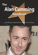 The Alan Cumming Handbook - Everything You Need To Know About Alan Cumming di Emily Smith edito da Tebbo