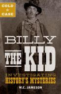 Cold Case: Billy the Kid di W.C. Jameson edito da Rowman & Littlefield