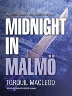 Midnight in Malm�: The Fourth Inspector Anita Sundstrom Mystery di Torquil MacLeod edito da Tantor Audio