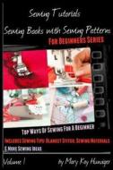 Sewing Tutorials: Sewing Books with Sewing Patterns for Beginners Series di Mary Kay Hunziger edito da Createspace