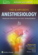 Yao & Artusio's Anesthesiology di Fun-Sun F. Yao edito da Lippincott Williams&Wilki