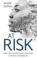 At Risk di Jennifer Griffiths edito da University Press Of Mississippi