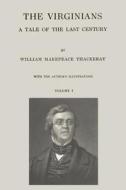 The Virginians: A Tale of the Last Century - Volume I di William Makepeace Thackeray edito da Createspace