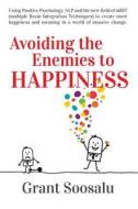 Avoiding the Enemies to Happiness di Grant Soosalu edito da Createspace