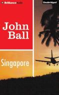 Singapore di John Ball edito da Brilliance Audio