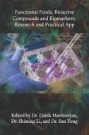 Functional Foods, Bioactive Compounds and Biomarkers: Research and Practical App di Danik M. Martirosyan edito da Createspace