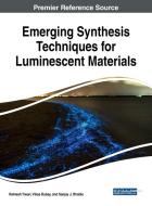 Emerging Synthesis Techniques for Luminescent Materials edito da Engineering Science Reference