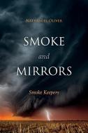 Smoke and Mirrors di Nathaniel Oliver edito da BookBaby