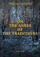 On the Ashes of the Traditions di Desire Hikpo edito da XULON PR
