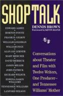 Shoptalk: Conversations about Theater and Film with Twelve Writers, One Producer and Tennesee Williams' Mother di Dennis Brown edito da NEWMARKET PR