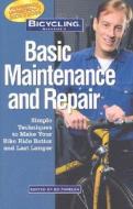 Bicycling Magazine's Basic Maintenance and Repair: Simple Techniques to Make Your Bike Ride Better and Last Longer di Ed Pavelka edito da Rodale Press