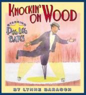 Knockin' on Wood: Starring Peg Leg Bates di Lynne Barasch edito da Lee & Low Books