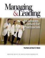Managing & Leading di Paul Bush edito da ASHP - American Society of Health-System Pharmacists