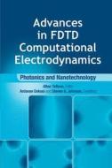 Advances in FDTD Computational Electrodynamics: Photonics and Nanotechnology di Steven Johnson, Ardavan Oskooi, Allen Taflove edito da Artech House Publishers