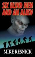 Six Blind Men and an Alien di Mike Resnick edito da Phoenix Pick
