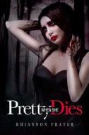 Pretty When She Dies di Rhiannon Frater edito da Permuted Platinum