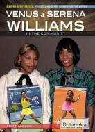 Venus & Serena Williams in the Community di Matt Anniss edito da Rosen Education Service