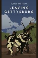 Leaving Gettysburg di Curtis Crockett edito da CASEMATE
