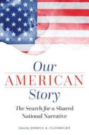 Our American Story edito da University of Nebraska Press