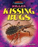 Killer Kissing Bugs di Kevin Blake edito da BEARPORT PUB CO INC