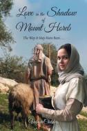 Love in the Shadow of Mount Horeb di Velma Childers edito da Christian Faith Publishing, Inc