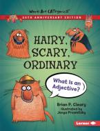 Hairy, Scary, Ordinary, 20th Anniversary Edition: What Is an Adjective? di Brian P. Cleary edito da LERNER PUBN