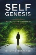 Self Genesis: For the Emancipated Minds Only di Chistro Dertease edito da LIGHTNING SOURCE INC