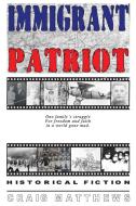 Immigrant Patriot di CRAIG MATTHEWS edito da Lightning Source Uk Ltd