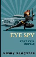 Eye Spy: Four Full Novels di Jimmy Sangster edito da BOOKBABY