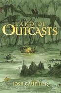 LAND OF OUTCASTS di JOSH GAUTHIER edito da LIGHTNING SOURCE UK LTD