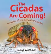 The Cicadas Are Coming! di Wechsler Doug Wechsler edito da Doug Wechsler