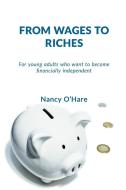From Wages To Riches: For Young Adults W di NANCY edito da Lightning Source Uk Ltd
